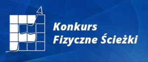 Rozstrzygnięcie konkursu Fizyczne Ścieżki