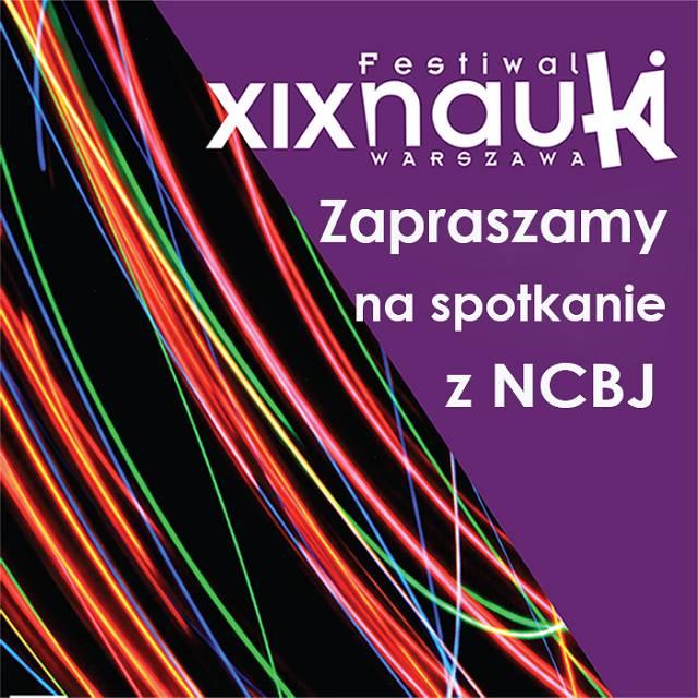 XIX Festiwalu Nauki. Zapraszamy na spotkanie z Narodowym Centrum Badań Jądrowych XIX Festiwalu Nauki. Zapraszamy na spotkanie z Narodowym Centrum Badań Jądrowych